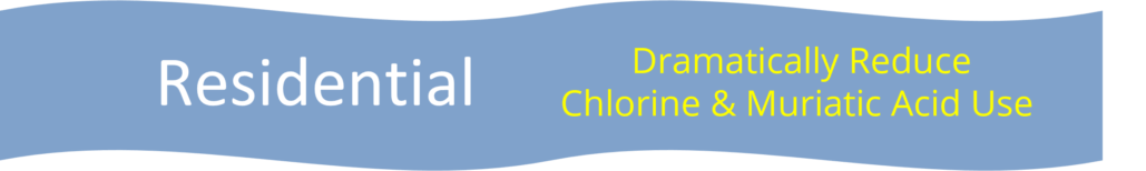 Dramatically Reduce Chlorine & Muriatic Acid Use