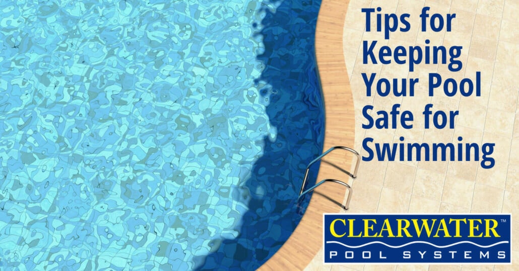 Tips for Keeping Your Pool Safe for Swimming